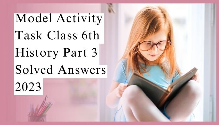 Model Activity Task Class 6 History Part 3 Solved Answers 2023