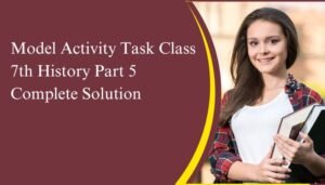 model activity task class 7 history part 5