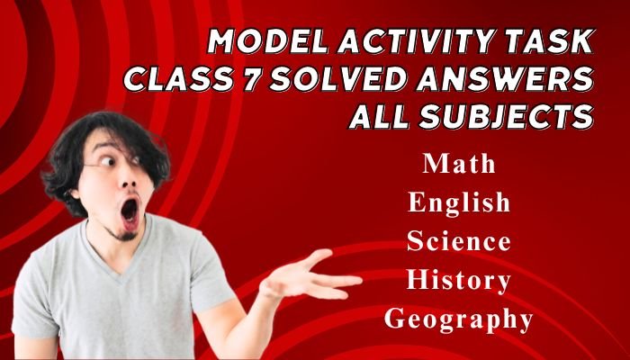 Model Activity Task Class 7 Solved Answers All Subjects