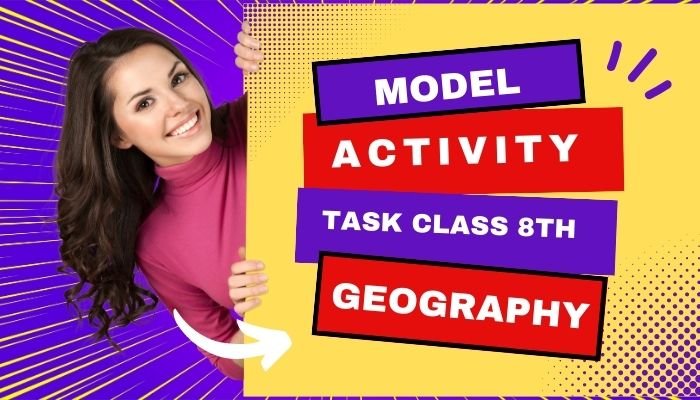 model activity task class 8 geography