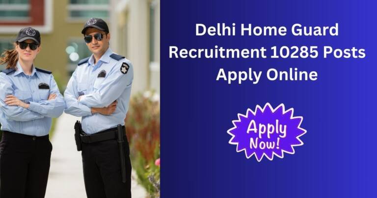 Delhi Home Guard Recruitment 10285 Posts Apply Online