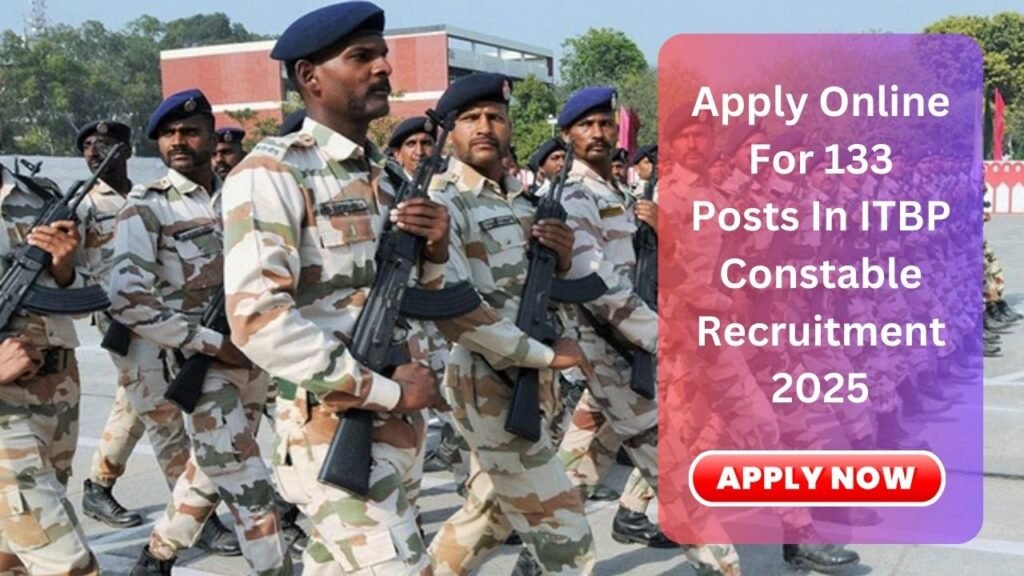 Apply Online For 133 Posts In ITBP Constable Recruitment 2025